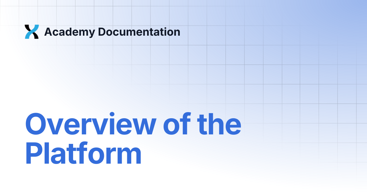 Overview of the Platform | Academy Documentation