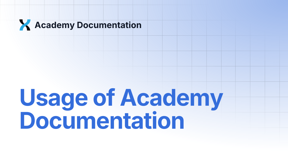 Usage of Academy Documentation | Academy Documentation