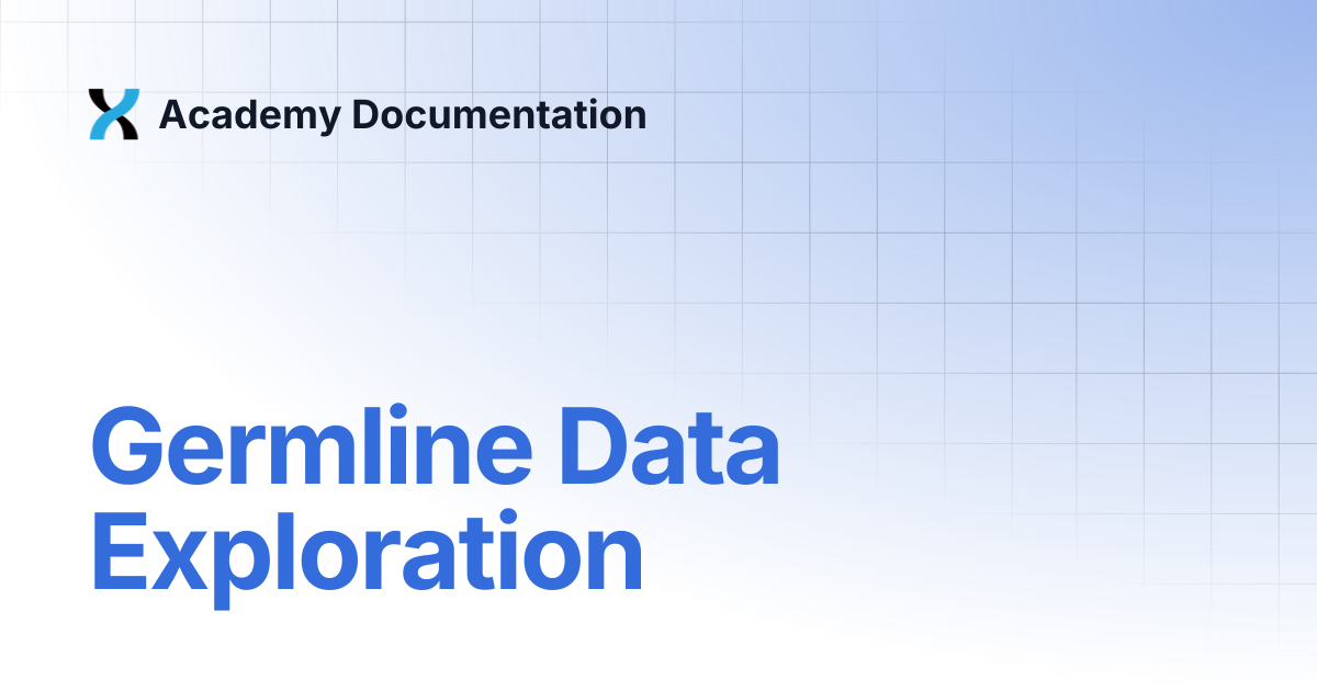 Germline Data Exploration | Academy Documentation