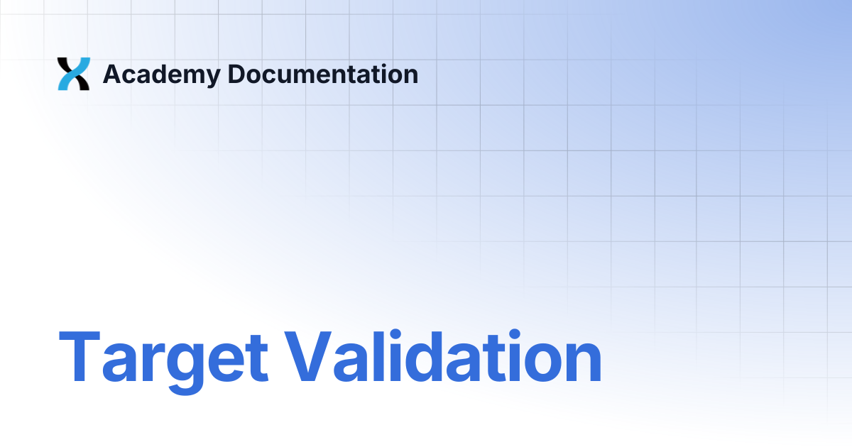 Target Validation | Academy Documentation