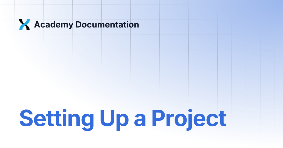 Setting Up a Project | Academy Documentation